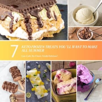 Collage of 7 keto frozen desserts including chocolate hazelnut ice cream, lemon popsicles, and frozen yogurt with text: “7 Keto Frozen Treats You’ll Want to Make All Summer.